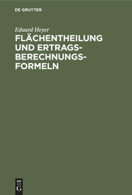 Flächentheilung und Ertragsberechnungs-Formeln - Eduard Heyer