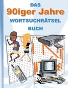 Cover-Bild zum Titel 'DAS 90iger Jahre WORTSUCHRÄTSEL BUCH' von 'Brian Gagg'