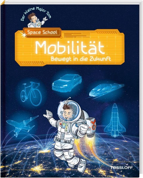 Der kleine Major Tom. Space School. Band 4. Mobilität - Bewegt in die Zukunft - Bernd Flessner, Hannah Fleßner