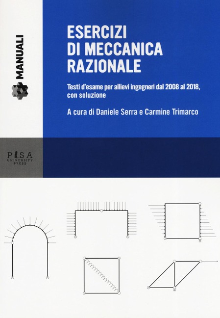 Esercizi di meccanica razionale. Testi d'esame per allievi ingegneri dal 2008 al 2018, con soluzione - 