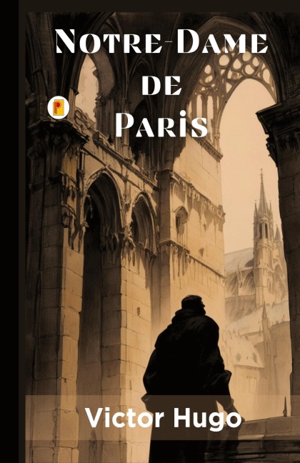 Notre-Dame de Paris - Victor Hugo