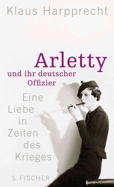 Arletty und ihr deutscher Offizier - Klaus Harpprecht