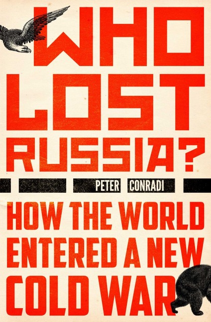 Who Lost Russia? - Peter Conradi