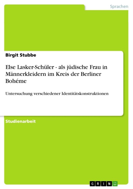 Else Lasker-Schüler - als jüdische Frau in Männerkleidern im Kreis der Berliner Bohéme - Birgit Stubbe
