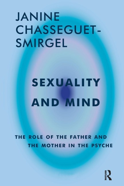 Sexuality and Mind - Janine Chasseguet-Smirgel