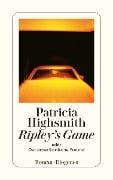 Cover-Bild zum Titel 'Ripley's Game oder Der amerikanische Freund' von 'Patricia Highsmith'