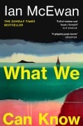 Cover-Bild zum Titel 'What We Can Know' von 'Ian McEwan'