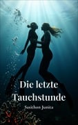 Cover-Bild zum Titel 'Die letzte Tauchstunde' von 'Sasithon Junita'
