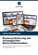Cover-Bild zum Titel 'Boulevardisierung der norwegischen Nachrichtenmedien' von 'Celine Storstad Gran'