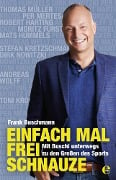 Einfach mal frei Schnauze - Frank Buschmann