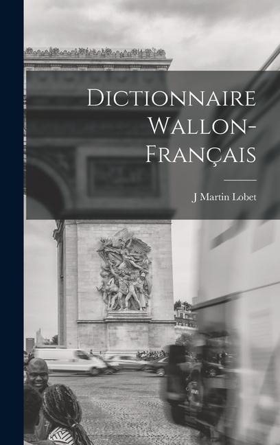 Dictionnaire wallon-français - J Martin Lobet