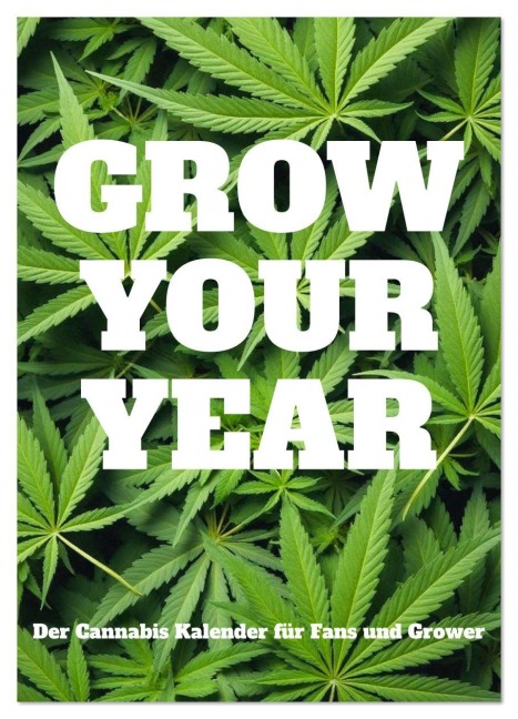 Grow your Year - Der Cannabis Kalender für Fans und Grower (Wandkalender 2026 DIN A2 hoch), CALVENDO Monatskalender - Mb Fotografie