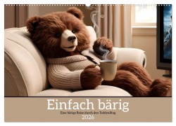 Einfach bärig - Eine bärige Reise durch den Teddyalltag (Wandkalender 2026 DIN A2 quer), CALVENDO Monatskalender - Melissa Blohm