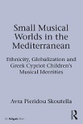 Cover-Bild zum Titel 'Small Musical Worlds in the Mediterranean' von 'Avra Pieridou Skoutella'