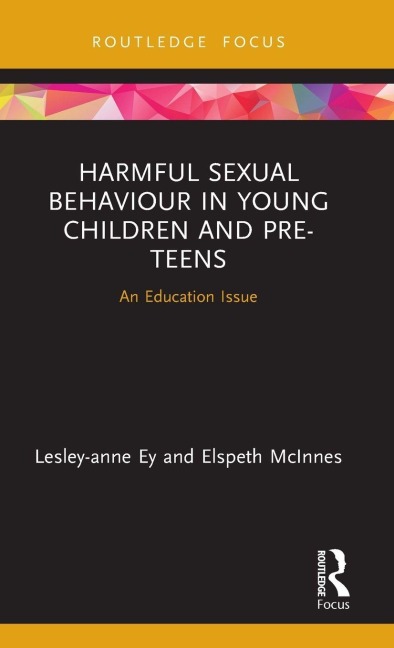 Harmful Sexual Behaviour in Young Children and Pre-Teens - Lesley-Anne Ey, Elspeth McInnes