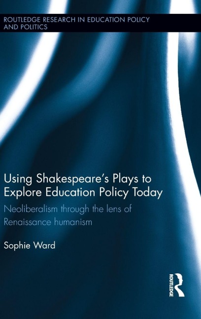 Using Shakespeare's Plays to Explore Education Policy Today - Sophie Ward