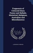 Cover-Bild zum Titel 'Fragments of Coloured Glass; Poems and Ballads, Historical, Religious, Australian and Miscellaneous' von 'Alphonsus W Webster'