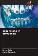 Cover-Bild zum Titel 'Espansione in ortodonzia' von 'Divya A. L., Sanju Somaiah'