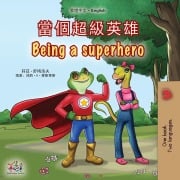 Cover-Bild zum Titel 'Being a Superhero (Chinese Traditional English Bilingual Children's Book)' von 'Liz Shmuilov, Kidkiddos Books'