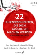 Cover-Bild zum Titel '22 Kurzgeschichten, die dich glücklich machen werden' von 'Johann Kraunes'