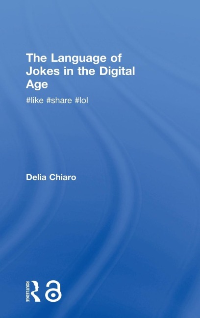 The Language of Jokes in the Digital Age - Delia Chiaro