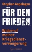 Cover-Bild zum Titel 'Für den Frieden - Widerruf meiner Kriegsdienstverweigerung' von 'Stephan Anpalagan'