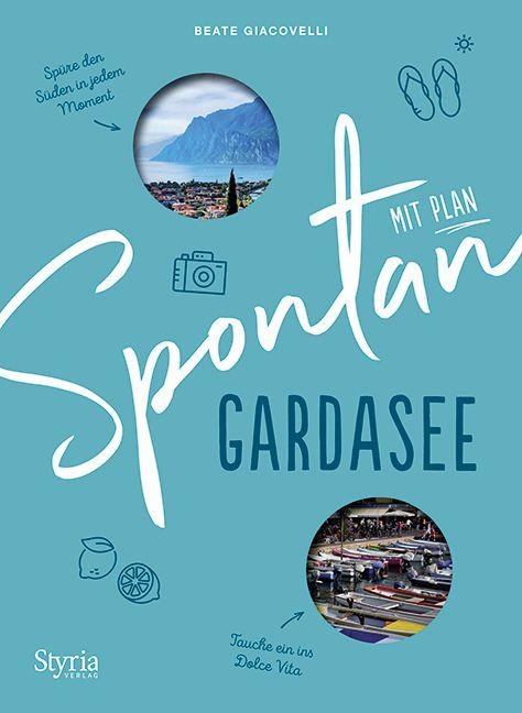 Spontan mit Plan - Gardasee - Beate Giacovelli