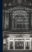 Cover-Bild zum Titel 'Le Chateau Des LoufoquesComedie Burlesque En Trois Musique D'Albert Chantrier' von 'Benjamin Rabier & Emile Herbel'