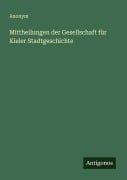 Cover-Bild zum Titel 'Mittheilungen der Gesellschaft für Kieler Stadtgeschichte' von 'Anonym'
