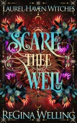 Cover-Bild zum Titel 'Scare Thee Well (Laurel Haven Witches, #2)' von 'Regina Welling'
