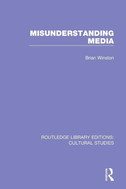Misunderstanding Media - Brian Winston