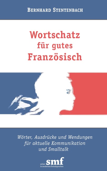Wortschatz für gutes Französisch - Bernhard Stentenbach