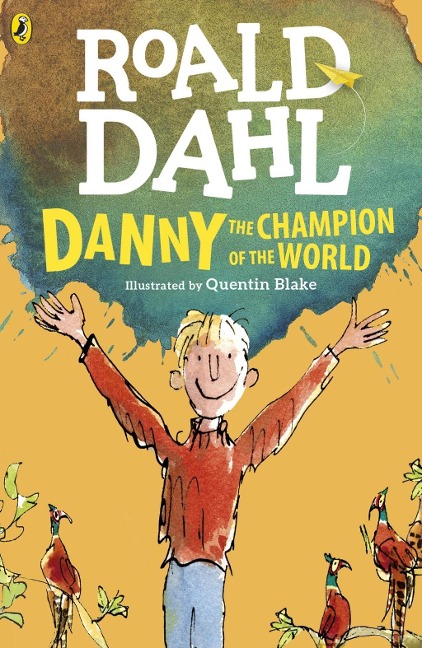 Danny the Champion of the World - Roald Dahl