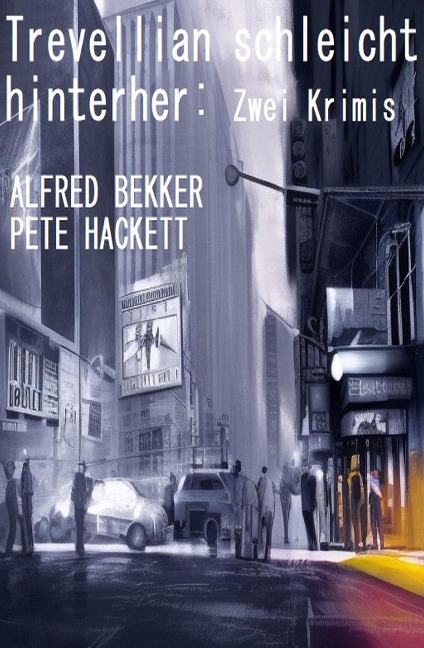 Trevellian schleicht hinterher: Zwei Krimis - Alfred Bekker, Pete Hackett