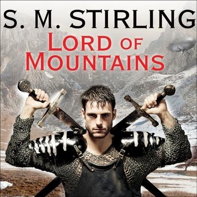 Lord of Mountains Lib/E - S. M. Stirling