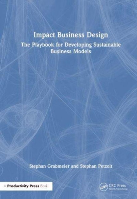 Impact Business Design - Stephan Grabmeier, Stephan Petzolt