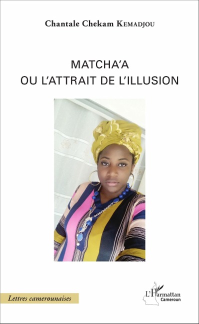 Matcha'a ou l'attrait de l'illusion - Kemadjou Chantale Chekam Kemadjou