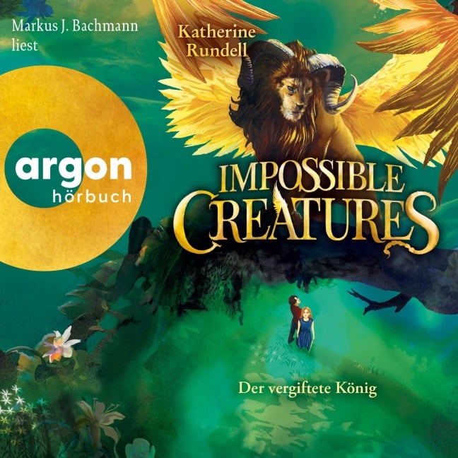Impossible Creatures - Der vergiftete König - Katherine Rundell