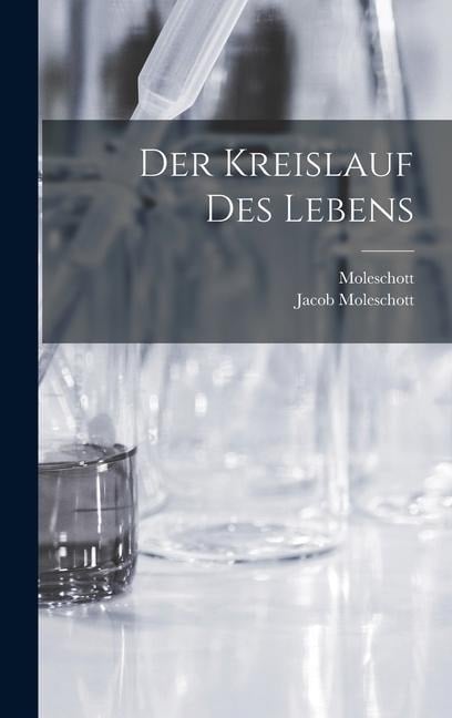 Der Kreislauf des Lebens - Jacob Moleschott, Moleschott