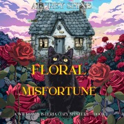 Cover-Bild zum Titel 'Floral Misfortune (A Willow Wisteria Cozy Mystery¿Book One)' von 'Audrey Shine'