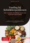 Cover-Bild zum Titel 'Voeding bij Schildklierproblemen: Het Complete Schildklier-boek voor Optimale Gezondheid' von 'Bendis A. I. Saage - Nederlands'