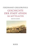 Cover-Bild zum Titel 'Geschichte der Stadt Athen im Mittelalter' von 'Ferdinand Gregorovius'