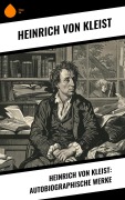 Cover-Bild zum Titel 'Heinrich von Kleist: Autobiographische Werke' von 'Heinrich von Kleist'