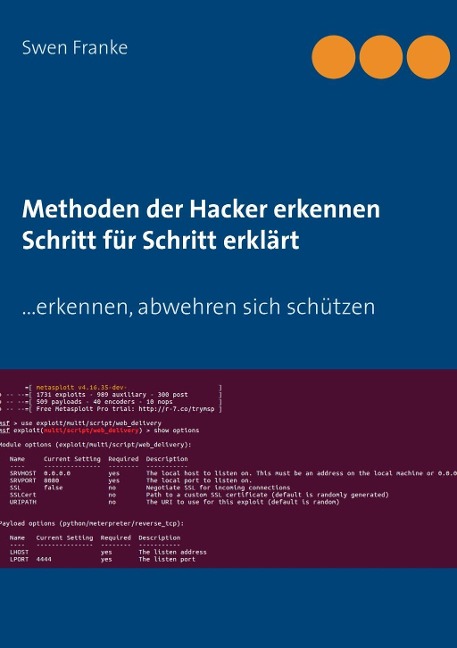 Methoden der Hacker erkennen. Schritt für Schritt erklärt - Swen Franke