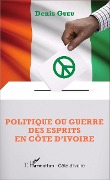Cover-Bild zum Titel 'Politique ou guerre des esprits en Côte d'Ivoire' von 'Gueu'