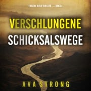 Cover-Bild zum Titel 'Verschlungene Schicksalswege (Ein Amy Rush Thriller ¿ Band 4)' von 'Ava Strong'