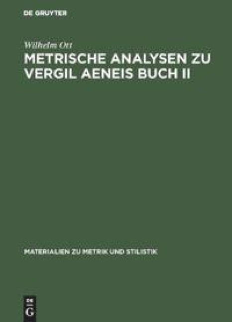 Metrische Analysen zu Vergil Aeneis Buch II - Wilhelm Ott