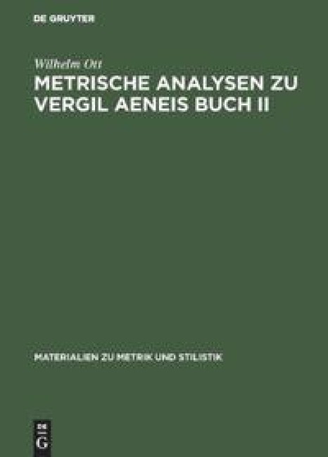 Metrische Analysen zu Vergil Aeneis Buch II - Wilhelm Ott