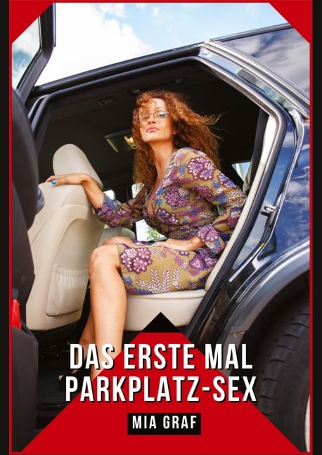 Das erste Mal Parkplatz-Sex - Mia Graf