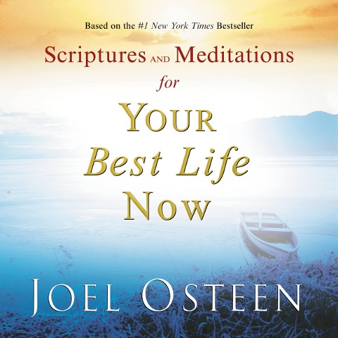 Scriptures and Meditations for Your Best Life Now - Joel Osteen